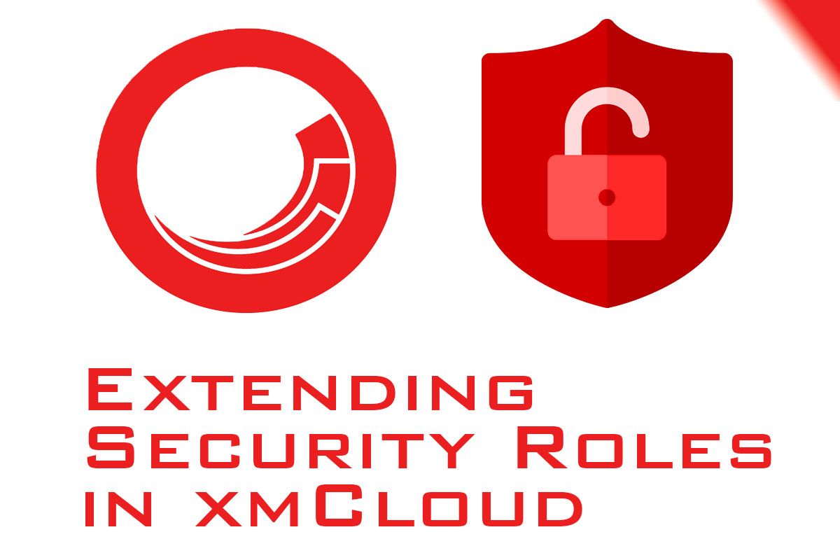 Extending Security Roles in xmCloud